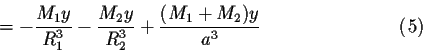 \begin{displaymath}=-\frac{M_1y}{R_1^3}
-\frac{M_2y}{R_2^3}
+\frac{(M_1+M_2)y}{a^3} \eqno(13.5)\end{displaymath}